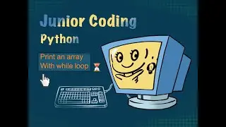 [Junior Coding] Python Practice - print numbers in an array with while loop