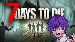 【７ Days to Die】ゾンビの街から生き残れるのか！？