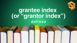 Grantee Index (or &ldquo;Grantor Index&rdquo;) | Defined (Property Definitions for Law School and Bar Exam Prep)