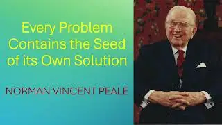 Every Problem Contains the Seed of its Own Solution - Dr Norman Vincent Peale