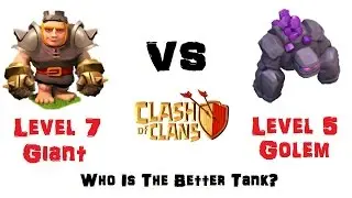 Max Level 7 Giants Vs. Max Level 5 Golems - Which Is Better? - Clash Of Clans New Holiday Update