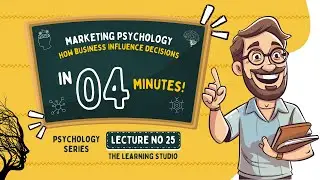 Consumer & Marketing Psychology | How Businesses Influence Your Decisions | Lecture 25