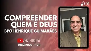 Compreender quem &eacute; Deus com Bpo Henrique Guimar&atilde;es - Snt Europa