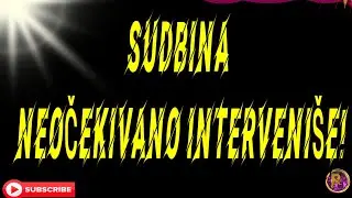 SUDBINA NEOČEKIVANO INTERVENIŠE! 