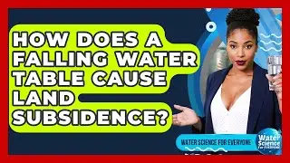 How Does A Falling Water Table Cause Land Subsidence? - Water Science For Everyone