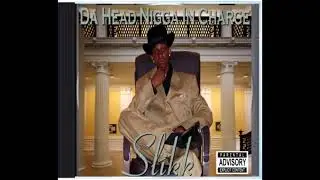 Slikk - Da Head Nigga In Charge (DHNIC I) (FULL ALBUM 2004)