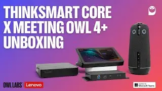 Unboxing the Lenovo ThinkSmart Core and Meeting Owl 4+ Bundle