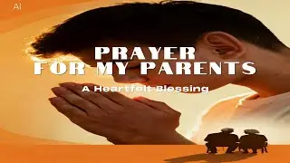 PRAYER FOR YOUR PARENTS 🙏