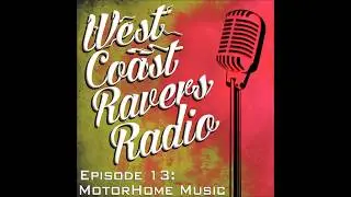 West Coast Ravers Radio Episode 13: MotorHome Music