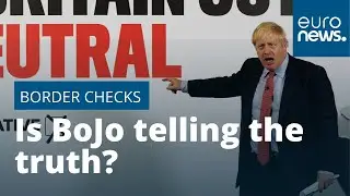 Brexit: Is Boris Johnson telling the truth about Northern Ireland border checks?