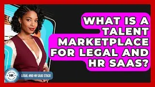 What Is A Talent Marketplace For Legal And HR SaaS? - Legal And HR SaaS Stack
