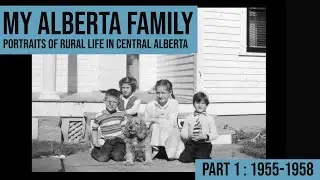 My Alberta Family Part 1 (1955-1958)