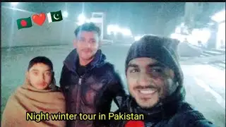 🇵🇰❤️🇧🇩 Night winter tour in pakistan...