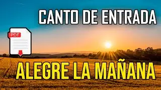 ALEGRE LA MAÑANA | CANTO DE ENTRADA | CANTOS LITÚRGICOS