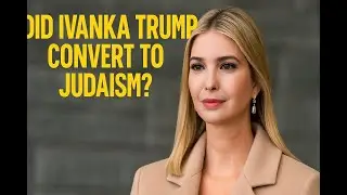 Did Ivanka Trump Convert to Judaism? | US Briefing Daily