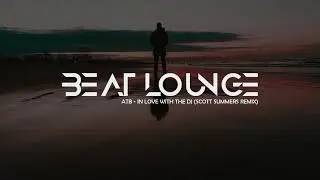 ATB - In Love With The DJ (Scott Summers Remix)