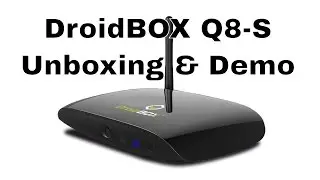 DroidBOX Q8-S Unboxing & Demo