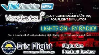 First Ever Pilot Controlled Lighting in MSFS2024! VeroRoutes PCL Add-On Review & Demo
