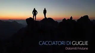 CACCIATORI DI GUGLIE - Dolomiti Friulane