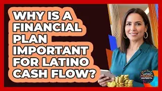 Why Is A Financial Plan Important For Latino Cash Flow? - Latino Finance Experts