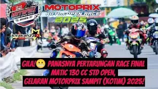 GILA!😬🔥 PANASNYA PERTARUNGAN RACE FINAL MATIC 130 CC STD OPEN MOTORPRIX SAMPIT KOTIM 2025😎🔥 #viral 
