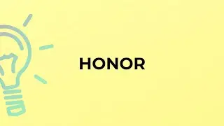 What is the meaning of the word HONOR?