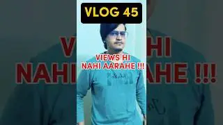 NO VIEWS ON VLOGS 🥺||VLOG 45 || LIFE OF TECH CREATOR