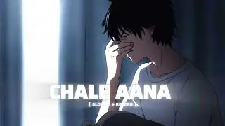 Chale Aana De De Pyaar De | Slowed + Reverb | Arijit Singh | Full Video |