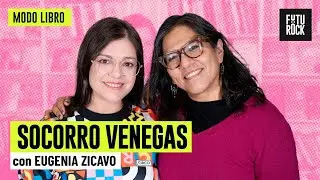 SOCORRO VENEGAS | con EUGENIA ZICAVO en MODO LIBRO