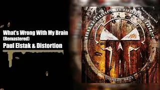 Paul Elstak & Distortion - What's Wrong With My Brain (Remastered)