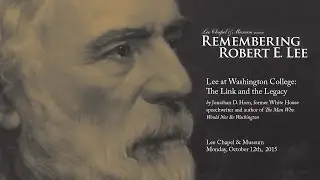 Remembering Robert E. Lee 2015 with Jonathan Horn, &ldquo;Lee at Washington College&rdquo;