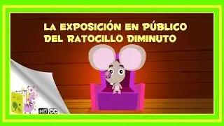 Cuentos Infantiles: La exposición en público del ratoncillo Diminuto  [En Español]