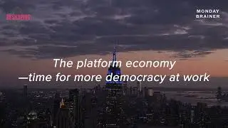 The platform economy&mdash;time for more democracy at work | Monday Brainer