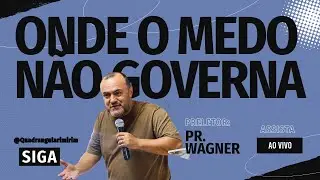 O Lugar Onde o Medo Não Entra | Pr. Wagner de Oliveira