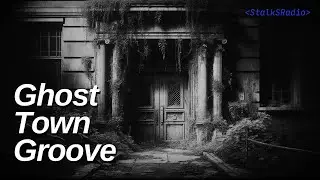 GHOST TOWN GROOVE - StalkSRadio