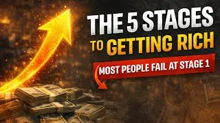 The 5 Stages to Getting Rich (Most People Fail at Stage 1)