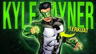 LANTERN TERKUAT!! SIAPA ITU KYLE RAYNER DAN SEKUAT APA DIA???