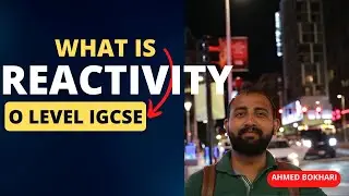 What is reactivity? | IGCSE & O level | Chemistry | Ahmed Bokhari