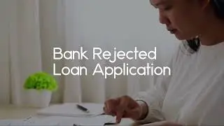 Bank Rejected Loan Application - loan agency.com