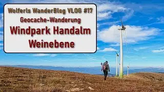 Windpark Handalm - Weinebene - gem&uuml;tliche Geocache-Wanderung - Steiermark - VLOG#17