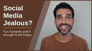Why Fun Moments Can't Make You Happy - Stop Social Media Jealousy