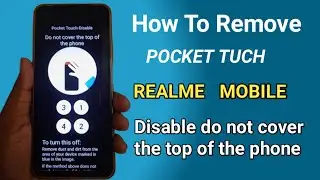 How to Remove pocket touch disable in realme pocket touch Disable do not cover the top of the phone