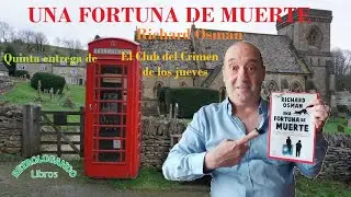 UNA FORTUNA DE MUERTE - Quinta entrega de la saga El Club del crimen de los jueves, de Richard Osman