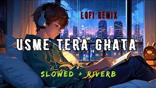 TERA GHATA ||≈🎧≈New SLOWED RIVERB #Lofiremix #HindiSong #ViralSong #Slowed #RIVERB || #Lofiremixsong