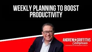 Weekly Planning to Boost Productivity: Andrew Griffiths Strategy for Success