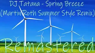 DJ Tatana - Spring Breeze (Martin Roth Summer Style Remix) -Remastered (Unofficial)