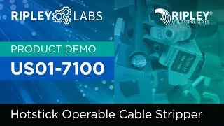 Ripley Labs Demo: UtilityTool Series US01-7100 Hotstick Operable Adjustable Cable Stripper