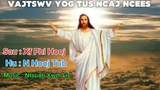 VajTswv yog tus ncaj Ncees.// Nkauj ntseeg tawm tshiab 2025 //. By.N.Hooj Tub.N.Phi Hooj channel.