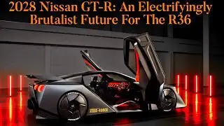 2028 Nissan GT-R: An Electrifyingly Brutalist Future For The R36