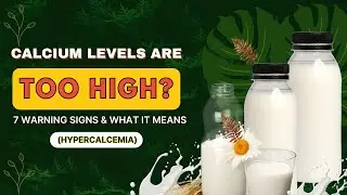 Calcium Levels Are Too High 7 Warning Signs & What It Means Hypercalcemia